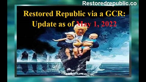 Restored Republic via a GCR Update as of May 1, 2022