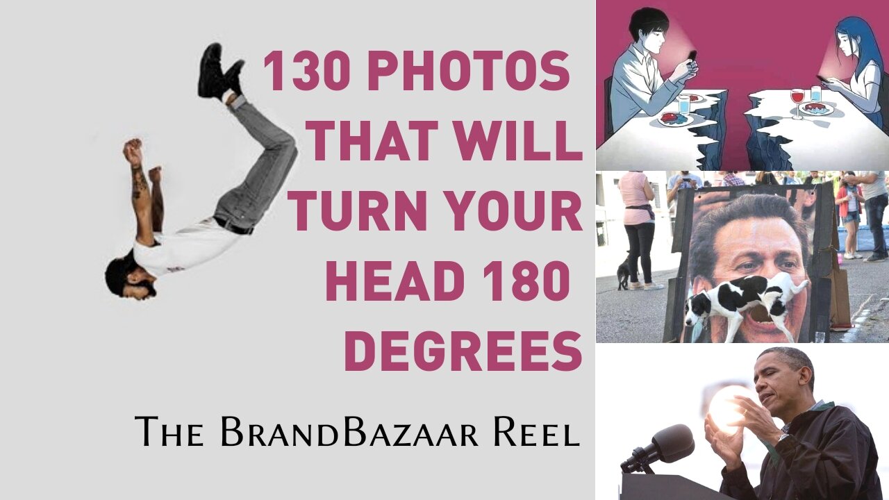 130 PHOTOS THAT WILL TURN YOUR HEAD 180 DEGREES