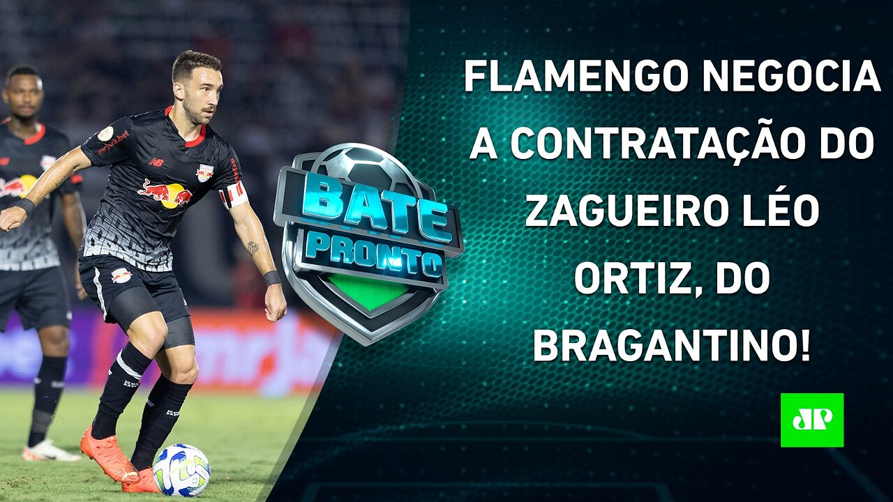 Léo Ortiz FECHARÁ com o Flamengo?; Abel Ferreira REFORÇA TER CONTRATO com o Palmeiras! | BATE PRONTO