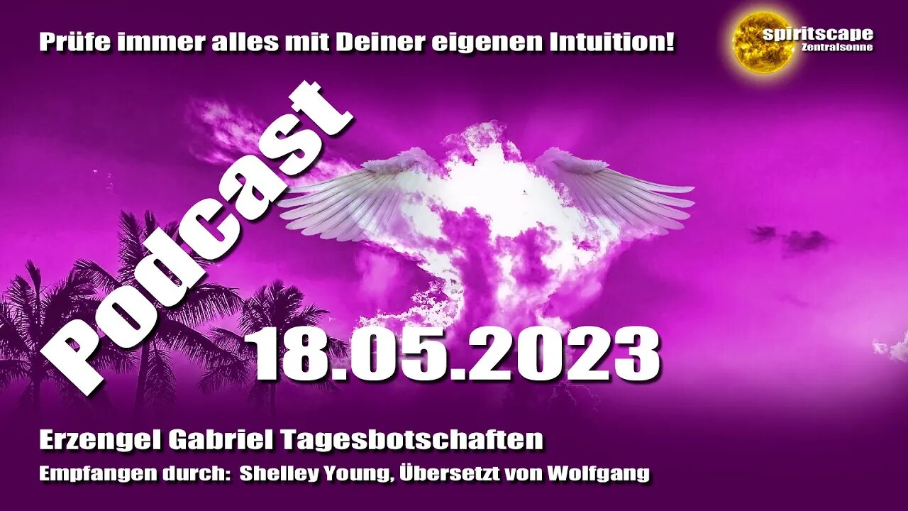 Erzengel Gabriel Tagesbotschaften – 18.05.2023 + Podcast