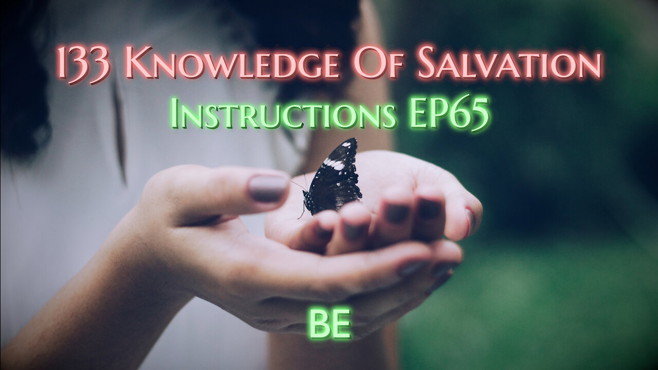 133 Knowledge Of Salvation - Instructions EP65 - BE