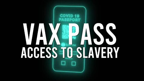 VAX Pass: Access To Slavery