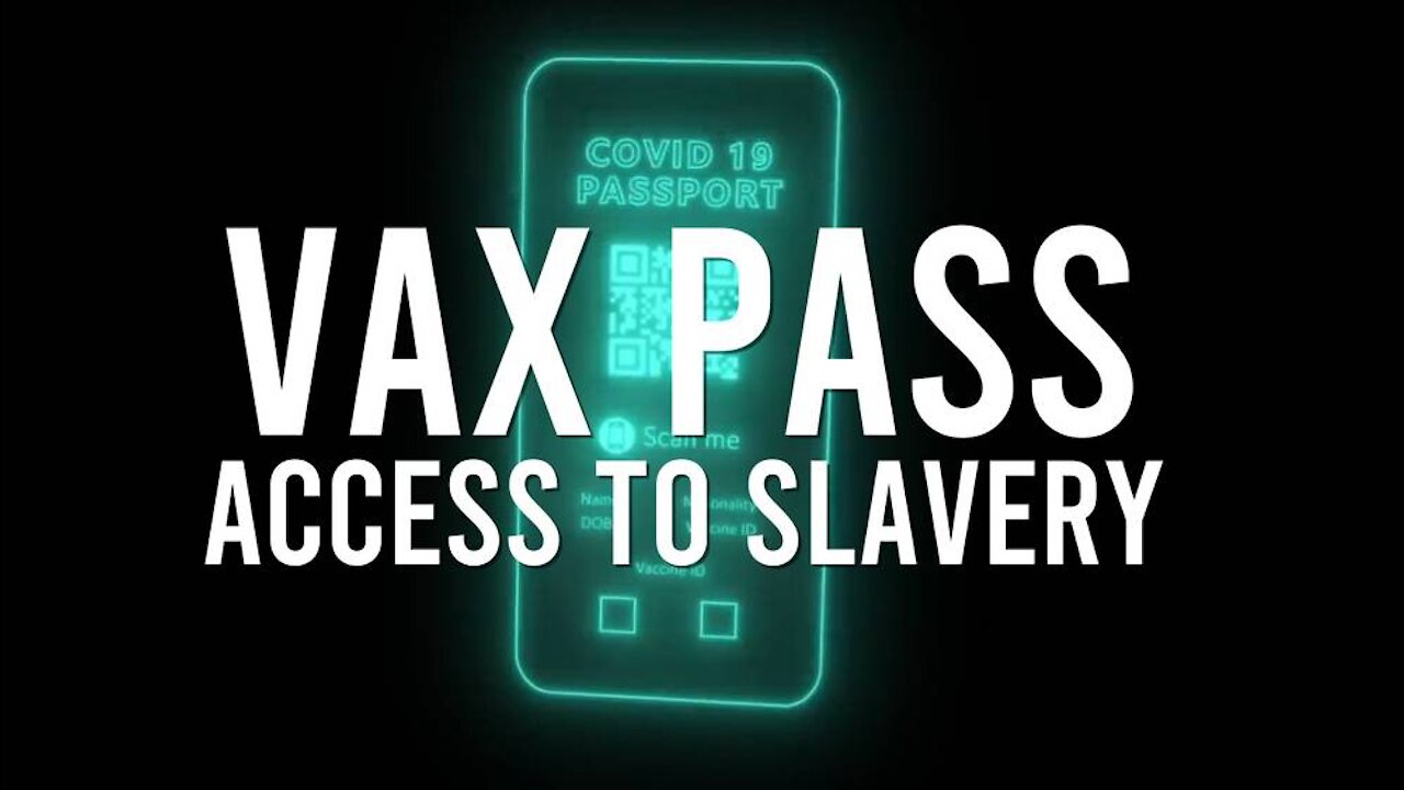 VAX Pass: Access To Slavery