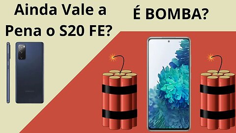 Ainda Vale a Pena o S20 FE? Bomba?