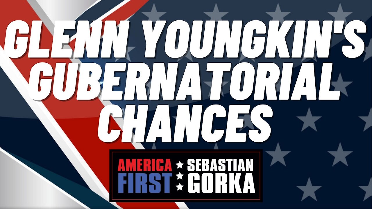 Glenn Youngkin's gubernatorial chances. Sebastian Gorka on AMERICA First