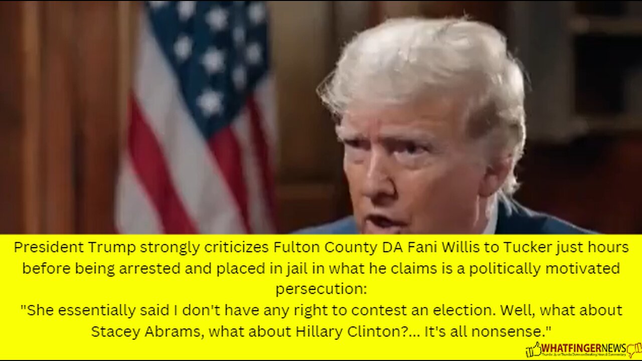 President Trump strongly criticizes Fulton County DA Fani Willis to Tucker just hours