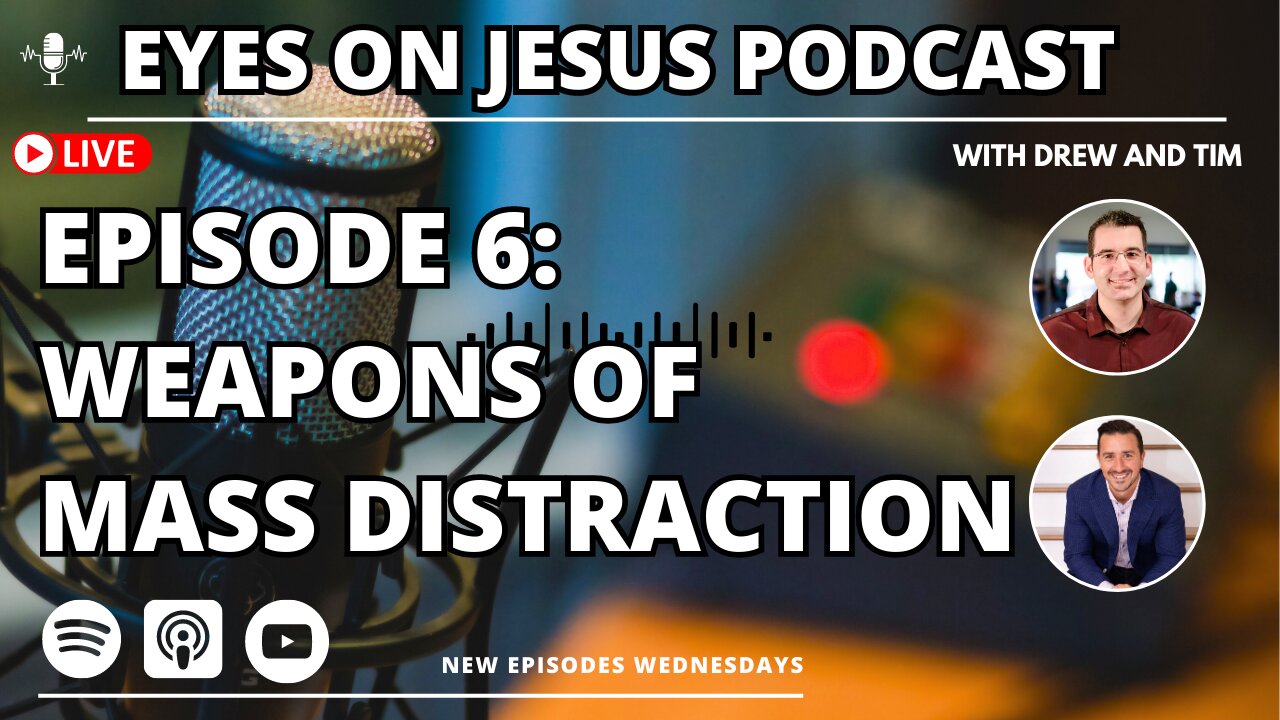 Episode 6: Weapons of Mass Distraction