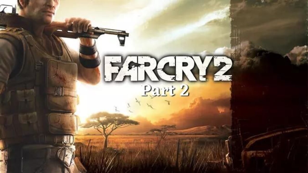 Far Cry 2 - Arming Up