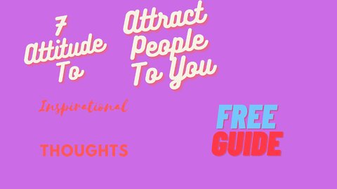 7 Attitude To Attract People To You | Inspirational thoughts | Motivational videos & Positive quotes