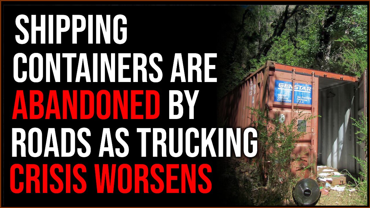 Shipping Containers ABANDONED On Sides Of Roads As Trucker Shortage Worsens Catastrophically