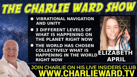 VIBRATIONAL NAVIGATION AND UNITY WITH ELIZABETH APRIL & CHARLIE WARD