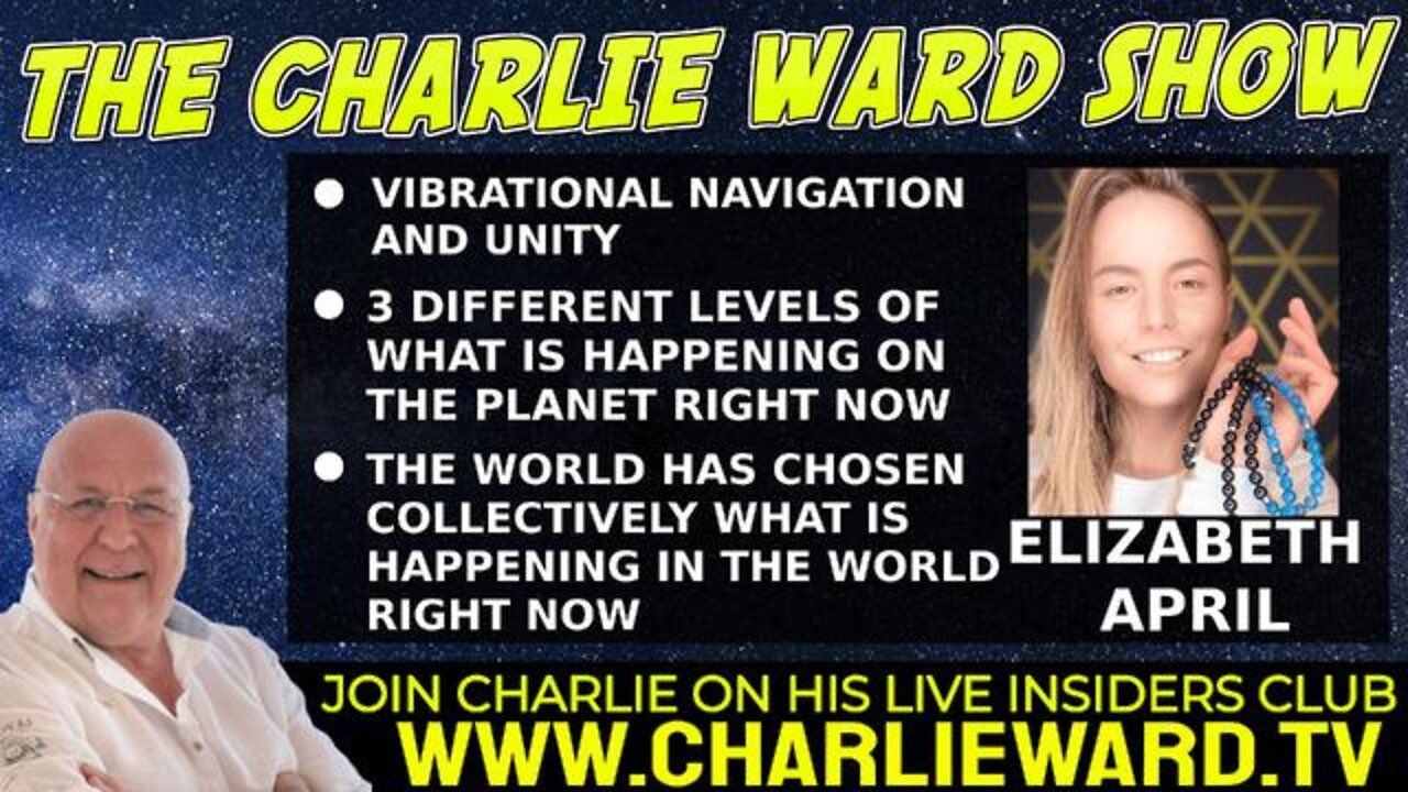 VIBRATIONAL NAVIGATION AND UNITY WITH ELIZABETH APRIL & CHARLIE WARD