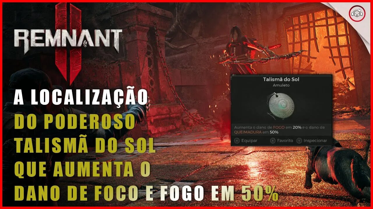 Remnant 2, A localização do Poderoso Talismã do Sol, Aumenta o dano de Foco e Queimadura em 50%