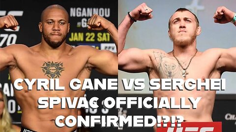 CYRIL GANE VS SERGHEI SPIVAC OFFICIALLY CONFIRMED!?!?