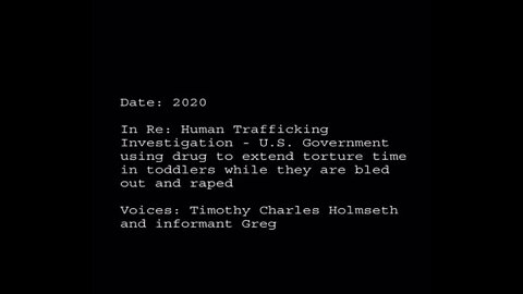 TSVN309 7.2022 Timothy Charles Holmseth Human Trafficking U.S. Government Using Drug To Extend Torture Time