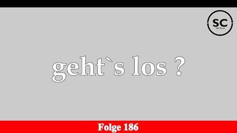 geht`s los ? Folge 186