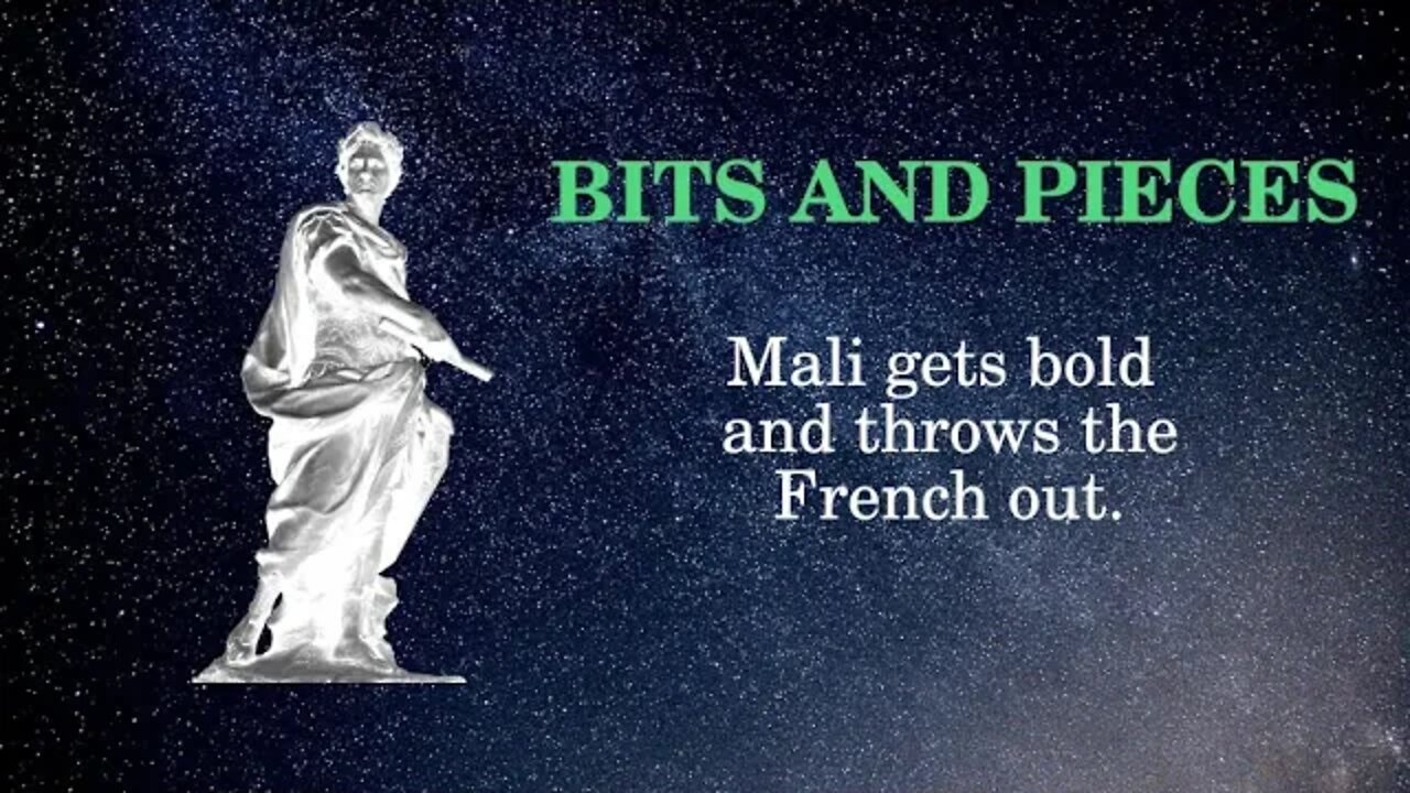 Bits and Pieces: Mali gets bold and throws the French out