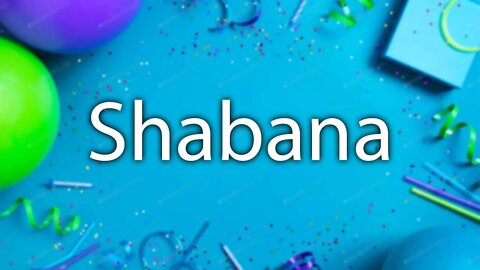 Happy Birthday to Shabana - Birthday Wish From Birthday Bash