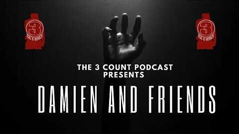 The 3 Count Podcast Presents Damien and Friends: The One Where They Turn Face