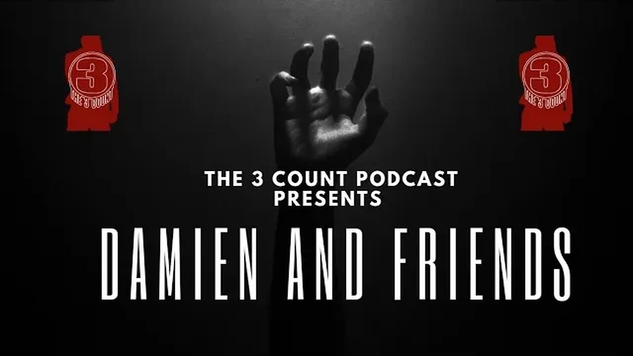 The 3 Count Podcast Presents Damien and Friends: The One Where They Turn Face