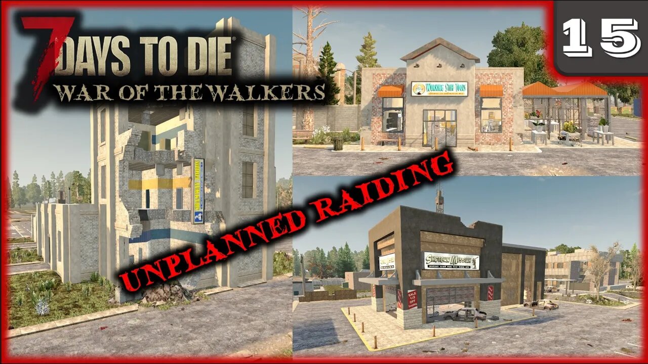 Unplanned Raiding - 7 Days to Die Gameplay | War Of The Walkers | Ep 15