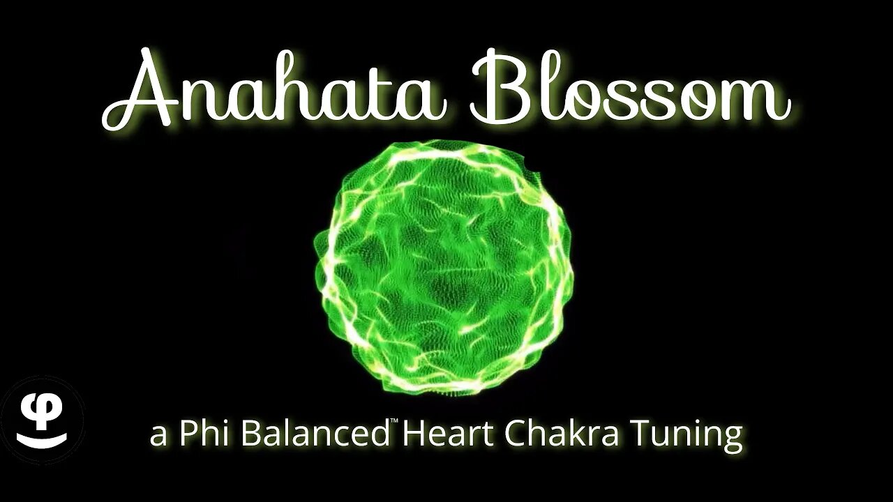 Anahata Blossom | Heart Chakra Healing | Phi Balanced 432Hz