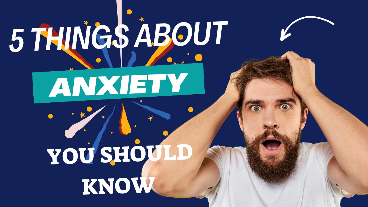 5 things about Anxiety