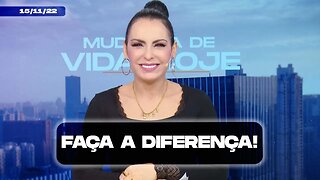 Faça a diferença! || Mudança de Vida Hoje