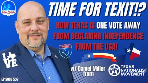 537: Time For TEXIT!? - How Texas Is ONE VOTE AWAY From Declaring Independence from the USA!