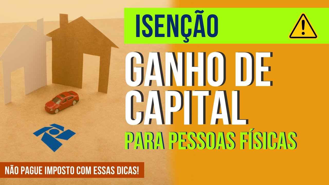 Isenção de tributos sobre Ganho de Capital da Pessoa Física! Base Reduzida e Não incidência no GCap!