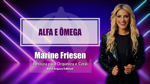 Alpha and Omega - Marine Friesen - For Orchestra and Choir
