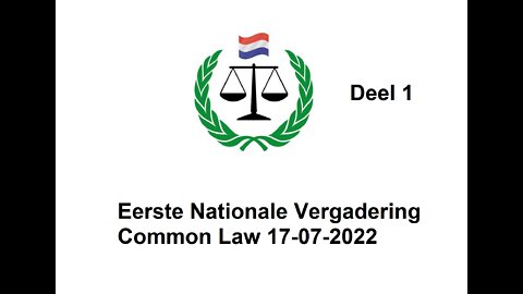 DEEL 1 - EERSTE NATIONALE VERGADERING COMMON LAW (17-07-2022)