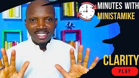 CLARITY - Minutes With MinistaMike, FREE COACHING VIDEO