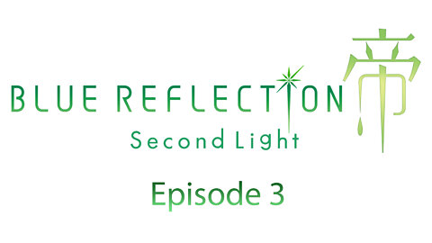 Blue Reflection Second Light: The Series - Episode 3: It Hurts to Be Forgotten by Those You Care For