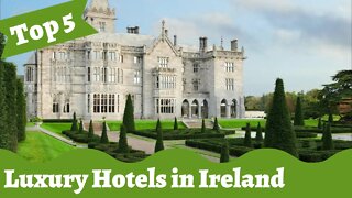 Top 5 Luxury Hotels in Ireland