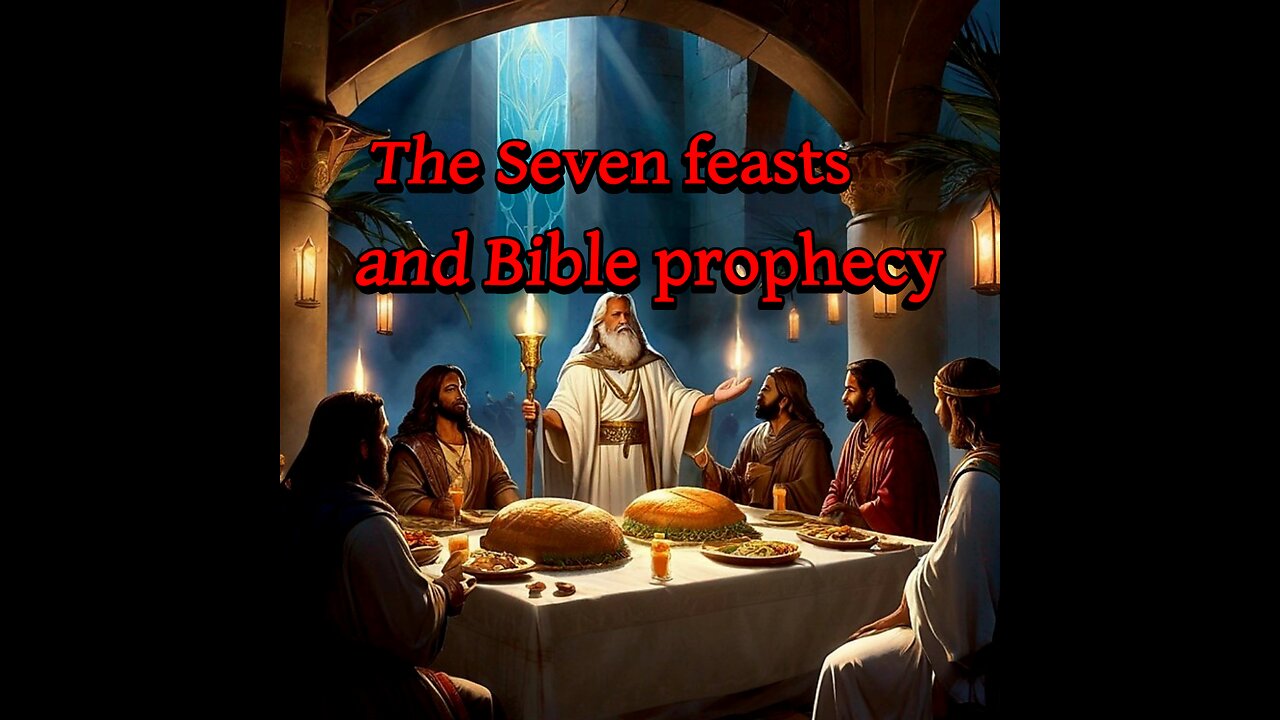 The seven feasts and Bible prophecy part 2