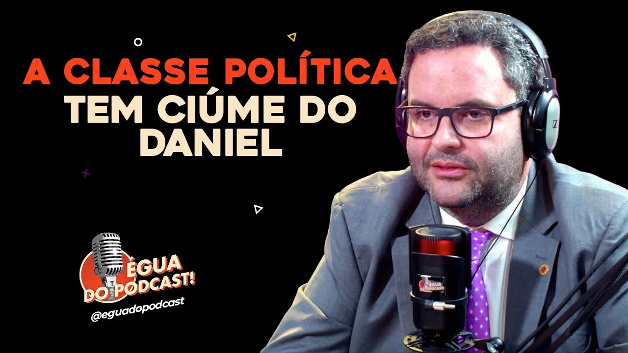 ÉGUA DO PODCAST - A CLASSE POLÍTICA TEM CIÚME DO DANIEL