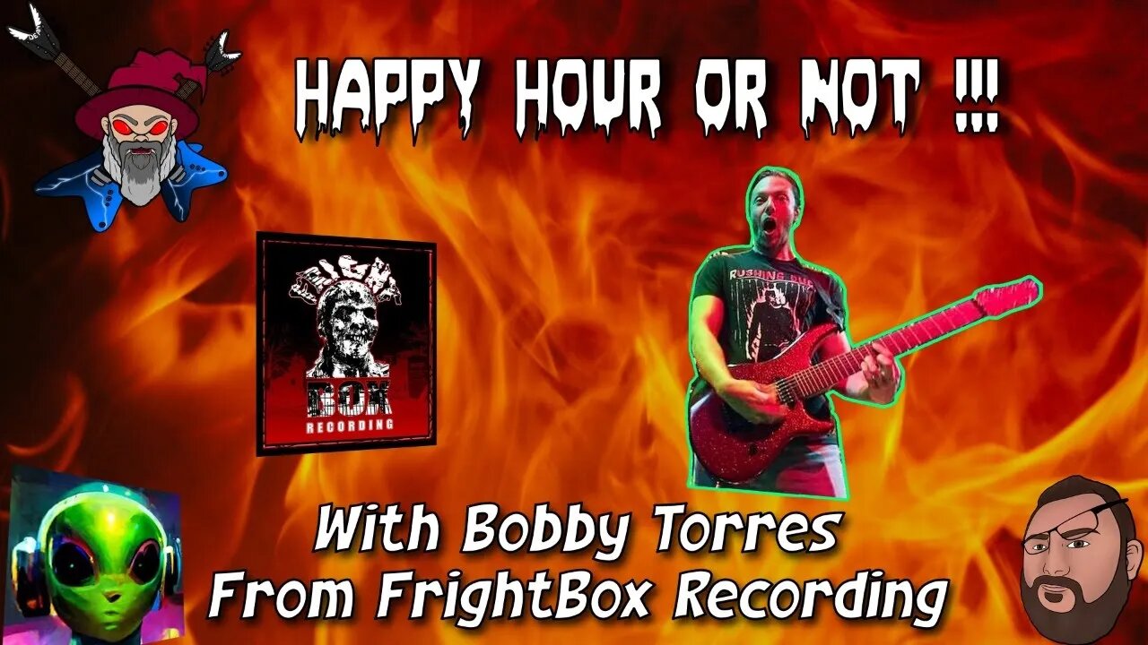The Happy Hour or Not Live Stream #13 With Bobby Torres from @FrightboxRecording