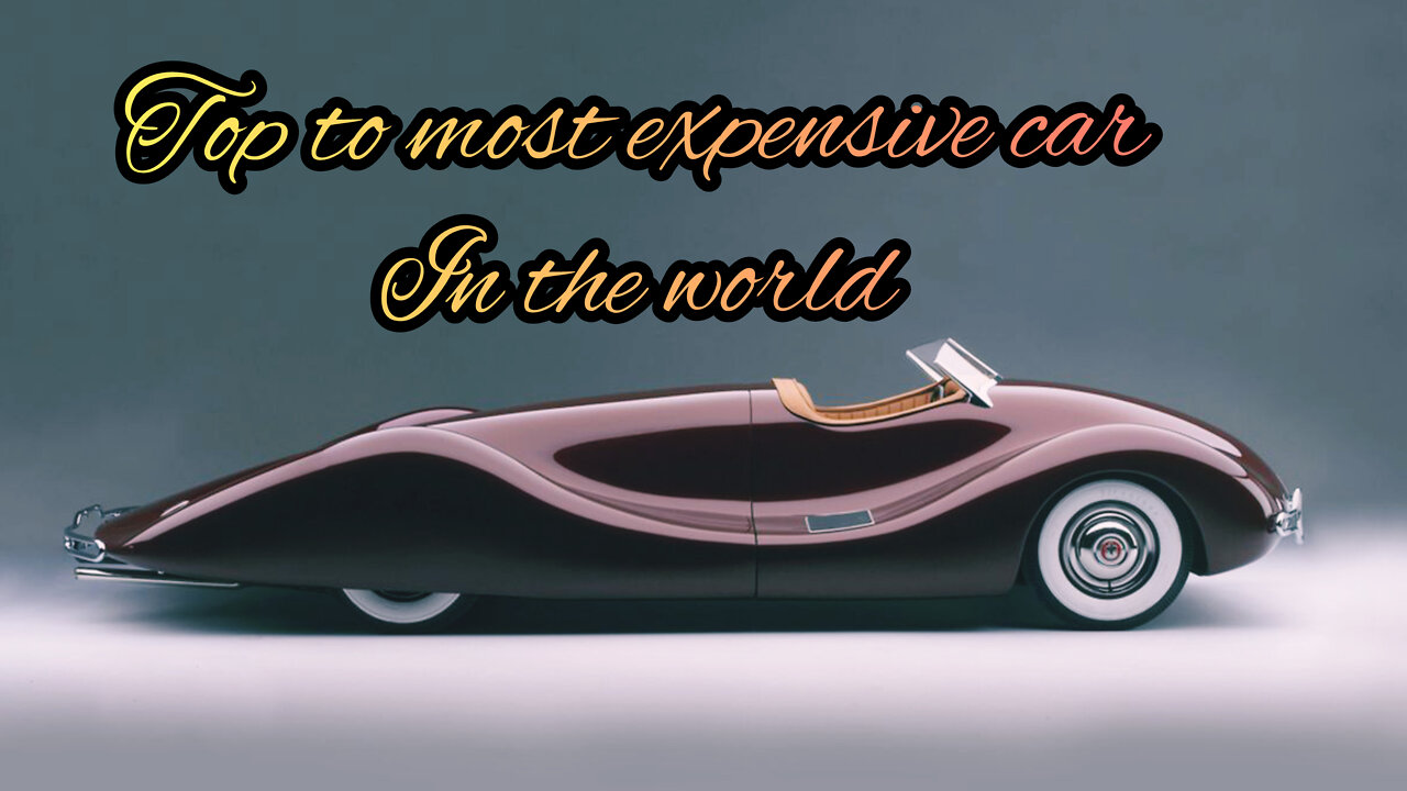 TOP 10 MOST EXPENSIVE CARS IN THE WORLD