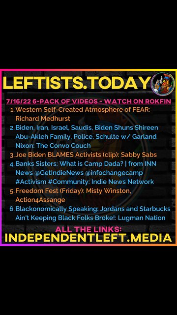 7/16: Western Self-Created Atmosphere of FEAR | Joe Biden BLAMES Activists | What is Camp Dada?