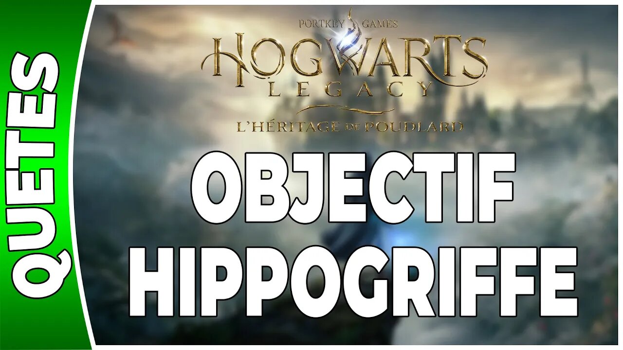 Hogwarts Legacy : l'Héritage de Poudlard - OBJECTIF HIPPOGRIFFE - Annexe 50 - [FR PS5]