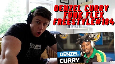 DENZEL CURRY - FUNK FLEX FREESTYLE#184((IRISH GUY REACTS!!))