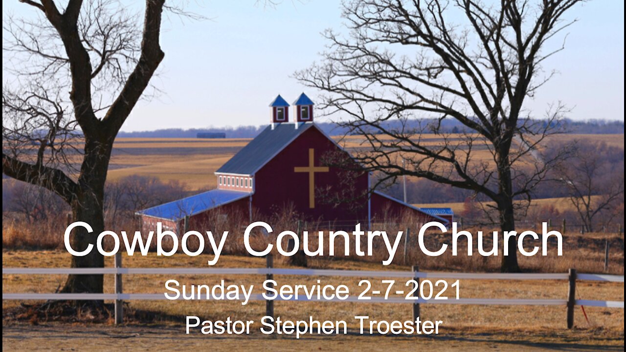 Cowboy Country Church - February 7, 2021 Sunday Service