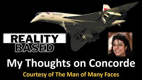 My Thoughts on Concorde (Courtesy of The Man Of Many Faces)