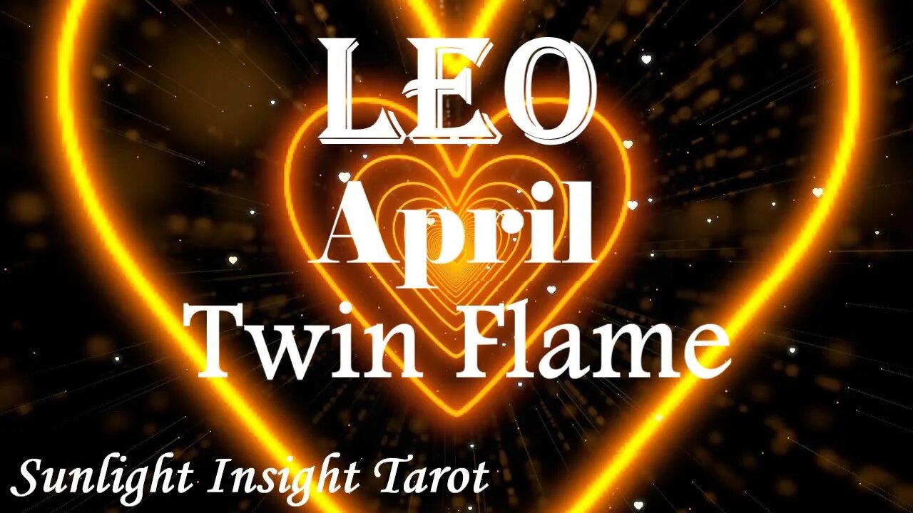 Leo *They're Getting Ready To Chase You, Unexpected Messages For A Second Chance* April Twin Flame