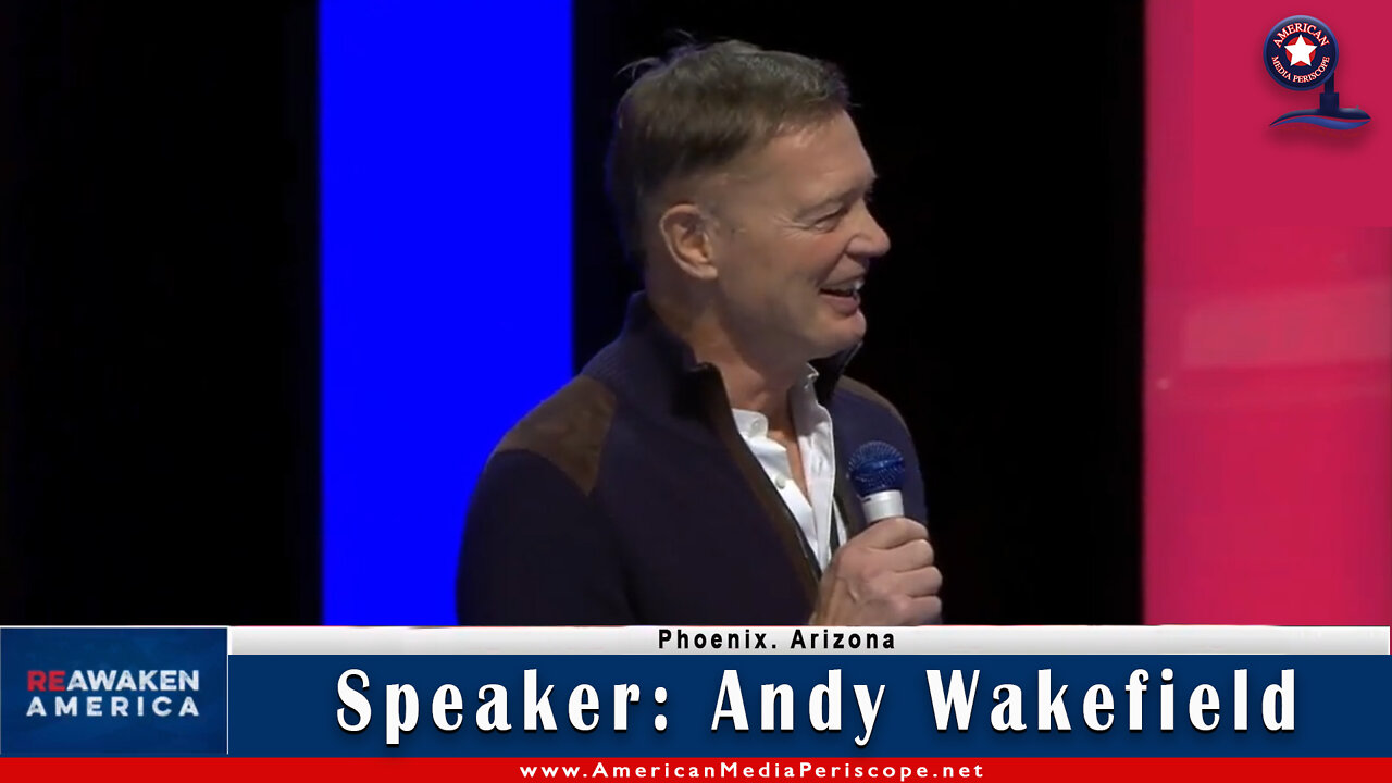 Phoenix, Arizona Re-Awaken America Freedom Conference Speakers - Andy Wakefield