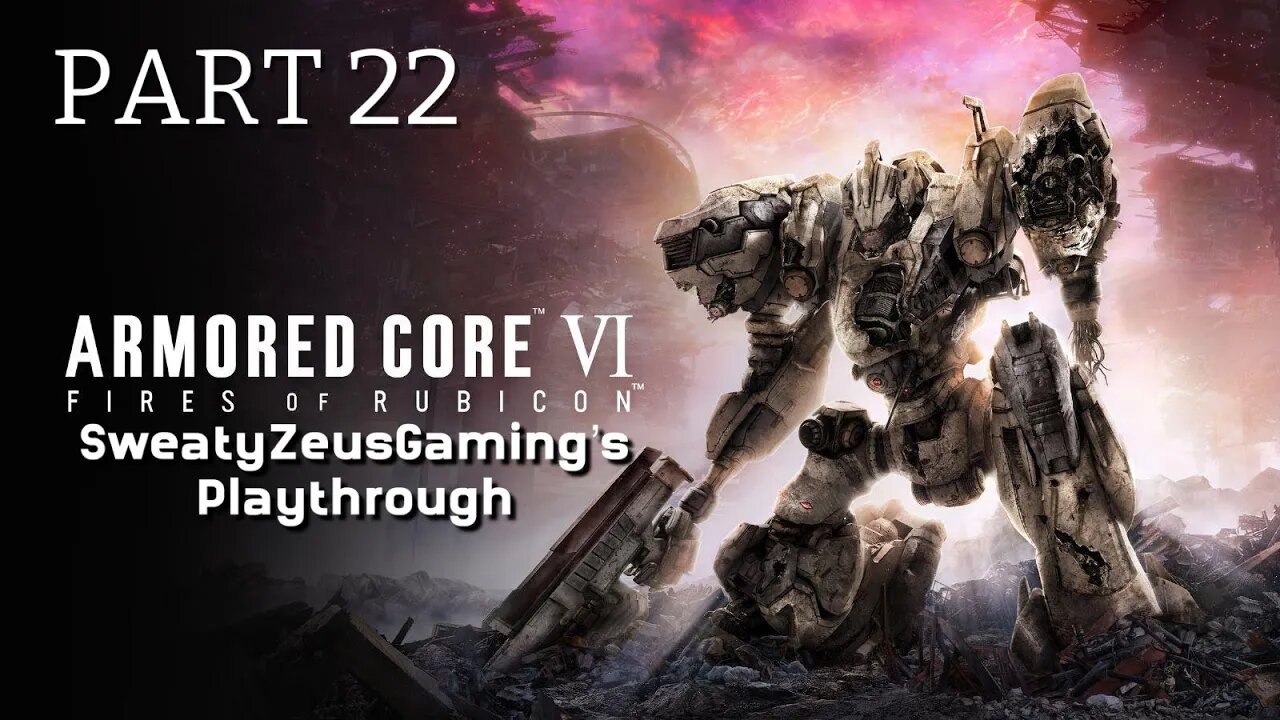 ARMORED CORE VI FIRES OF RUBICON: Part 22- Cel 240 Boss Fight and Escaping