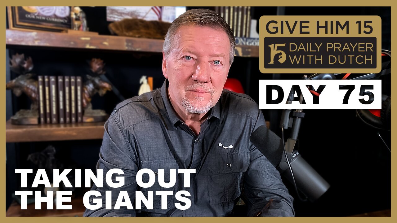 Taking Out the Giants | Give Him 15: Daily Prayer with Dutch Day 75