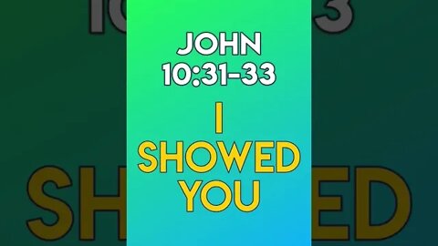 I Showed You - John 10:31-33