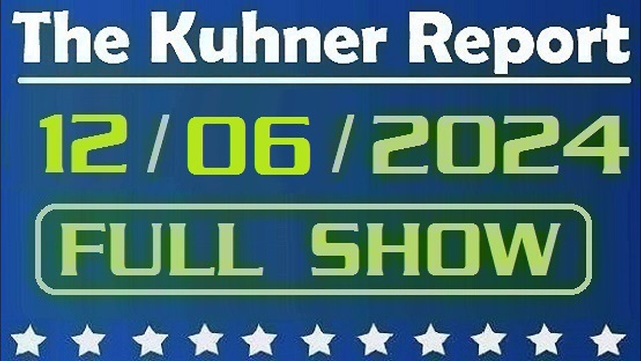 The Kuhner Report 12/06/2024 [FULL SHOW]